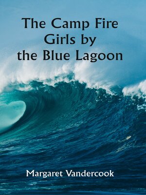 cover image of The Camp Fire Girls by the Blue Lagoon